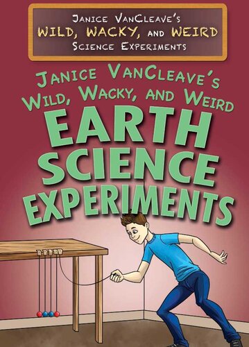 Janice Vancleaves Wild Wacky And Weird Earth Science Experiments Janice Vancleave