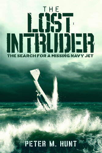The Lost Intruder The Search For A Missing Navy Jet Peter Hunt
