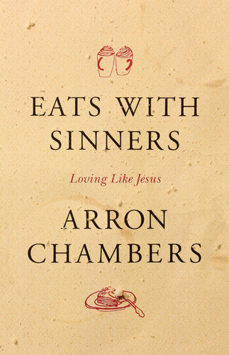Eats With Sinners Loving Like Jesus Revised Arron Chambers