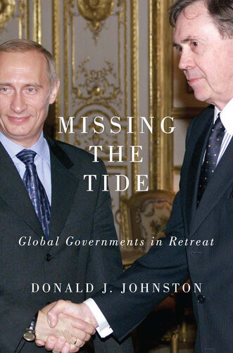 Missing The Tide Global Governments In Retreat Donald J Johnston