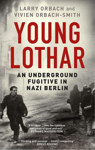 Young Lothar An Underground Fugitive In Nazi Berlin Larry Orbach Vivien Orbachsmith