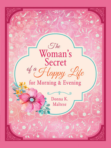 The Womans Secret Of A Happy Life For Morning Evening Donna K Maltese