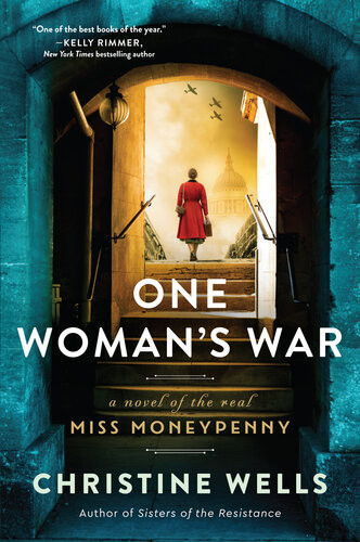 One Womans War A Novel Of The Real Miss Moneypenny Christine Wells