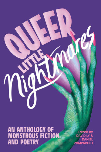 Queer Little Nightmares An Anthology Of Monstrous Fiction And Poetry David Ly