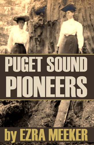 Puget Sound Pioneers Expanded Annotated Ezra Meeker