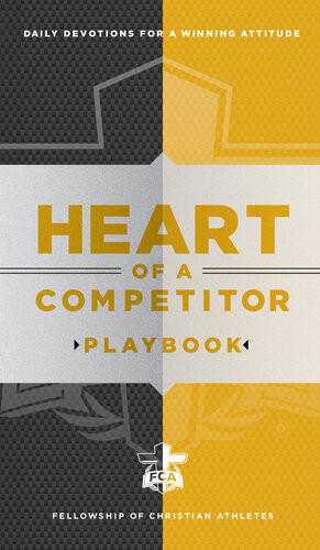 Heart Of A Competitor Playbook Daily Devotions For A Winning Attitude Fellowship Of Christian Athletes