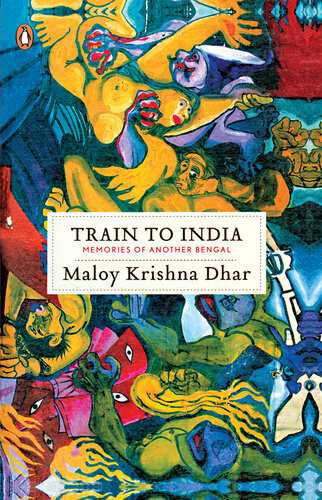 Train To India Memories Of Another Bengal Maloy Krishna Dhar