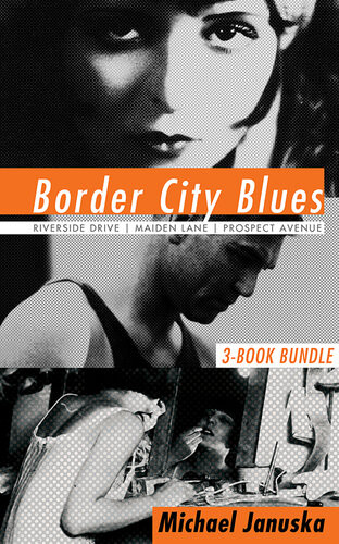 Border City Blues 3book Bundle Riverside Drive Maiden Lane Prospect Avenue Michael Januska