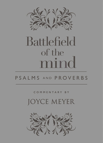 Battlefield Of The Mind Psalms And Proverbs Joyce Meyer