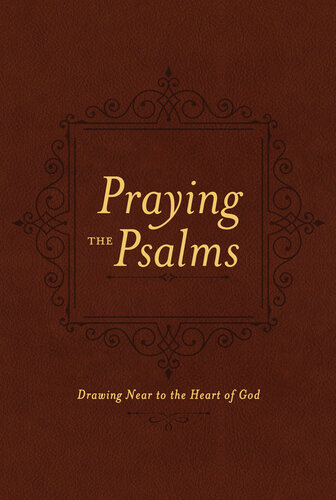Praying The Psalms Drawing Near To The Heart Of God Ben Patterson