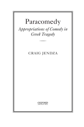 Paracomedy Appropriations Of Comedy In Greek Tragedy Craig Jendza