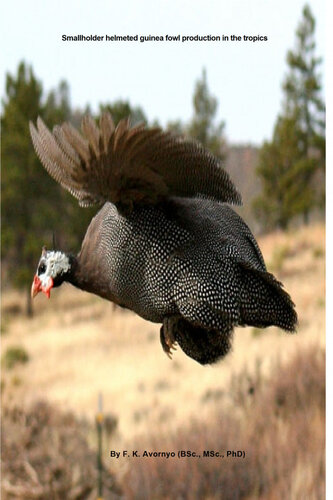Smallholder Helmeted Guinea Fowl Production In The Tropics F K Avornyo