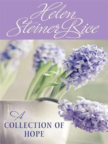 Helen Steiner Rice A Collection Of Hope Helen Steiner Rice