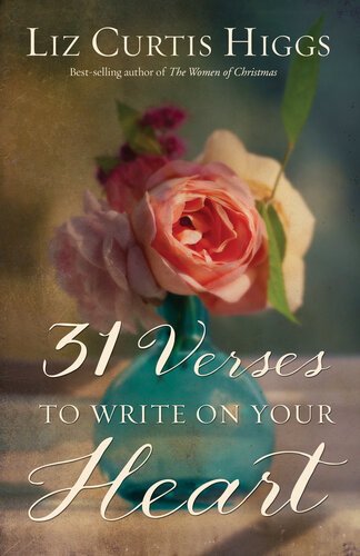 31 Verses To Write On Your Heart Liz Curtis Higgs