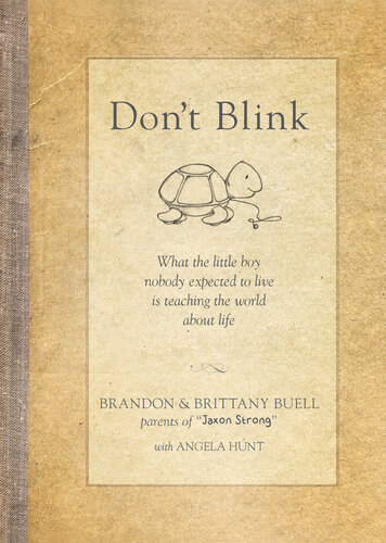 Dont Blink What The Little Boy Nobody Expected To Live Is Teaching The World About Life Brandon Buell Brittany Buell Angela Elwell Hunt
