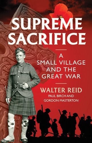 Supreme Sacrifice A Small Village And The Great War Walter Reid Paul Birch Gordon Masterton