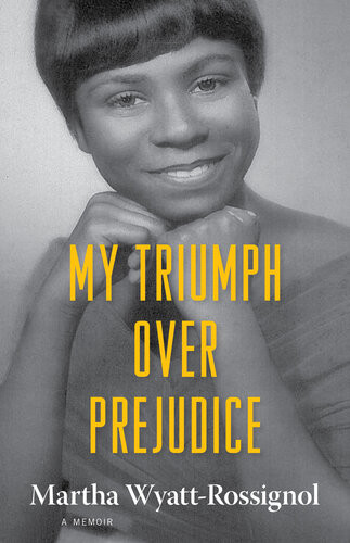 My Triumph Over Prejudice Martha Wyattrossignol