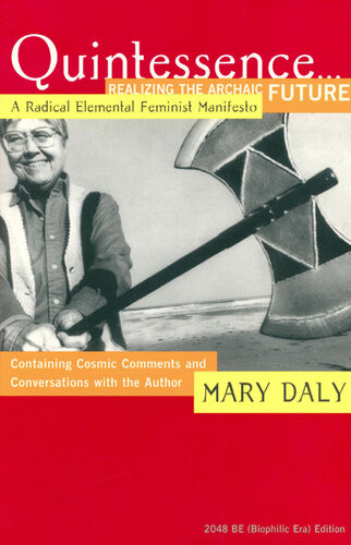 Quintessencerealizing The Archaic Future A Radical Elemental Feminist Manifesto Mary Daly