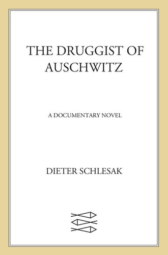 The Druggist Of Auschwitz A Documentary Novel Dieter Schlesak