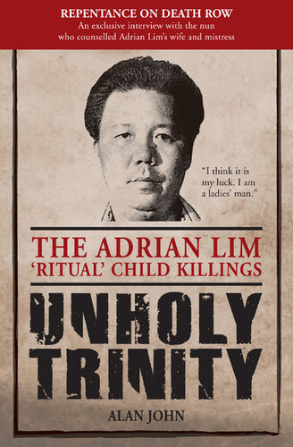Unholy Trinity The Adrian Lim Ritual Child Killings Alan John