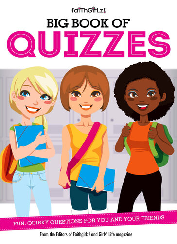 Big Book Of Quizzes Fun Quirky Questions For You And Your Friends From The Editors Of Faithgirlz