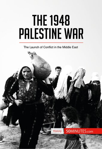 The 1948 Palestine War The Launch Of Conflict In The Middle East 50minutes