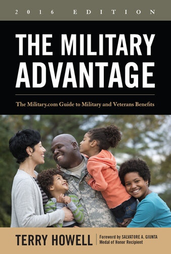 The Military Advantage 2016 Edition The Militarycom Guide To Military And Veterans Benefits Terry Howell