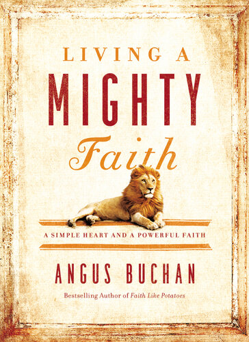 Living A Mighty Faith A Simple Heart And A Powerful Faith Angus Buchan