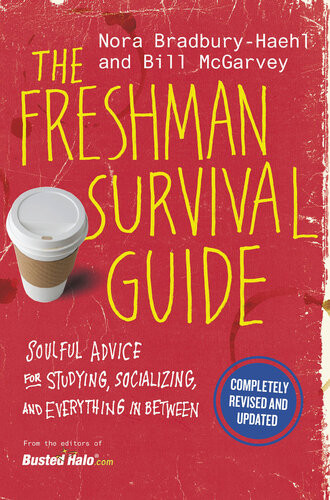 The Freshman Survival Guide Soulful Advice For Studying Socializing And Everything In Between Nora Bradburyhaehl Bill Mcgarvey