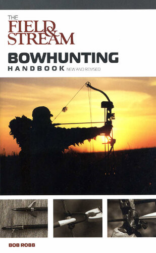 The Field Stream Bowhunting Handbook New And Revised Bob Robb