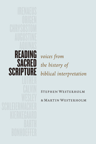 Reading Sacred Scripture Voices From The History Of Biblical Interpretation Stephen Westerholm Martin Westerholm