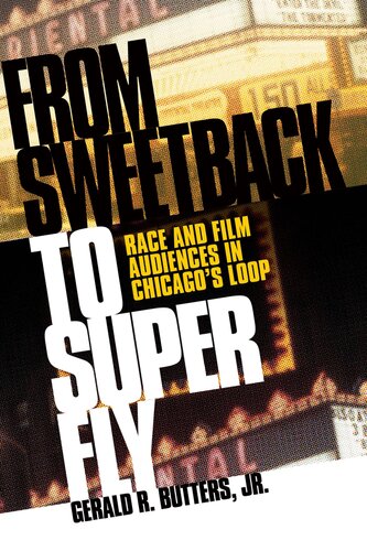 From Sweetback To Super Fly Race And Film Audiences In Chicagos Loop Gerald R Butters