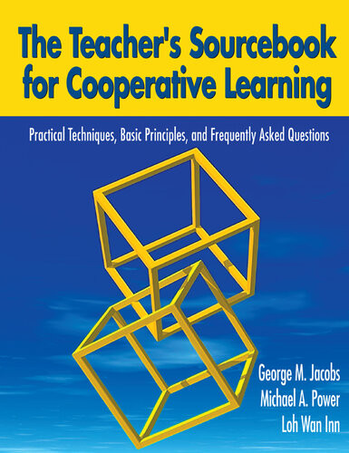 The Teachers Sourcebook For Cooperative Learning Practical Techniques Basic Principles And Frequently Asked Questions George M Jacobs Michael A Power Loh Wan Inn