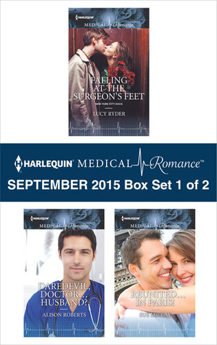 Harlequin Medical Romance September 2015 Box Set 1 Of 2 Falling At The Surgeons Feetdaredevil Doctorhusbandreunitedin Paris Lucy Ryder Alison Roberts Sue Mackay