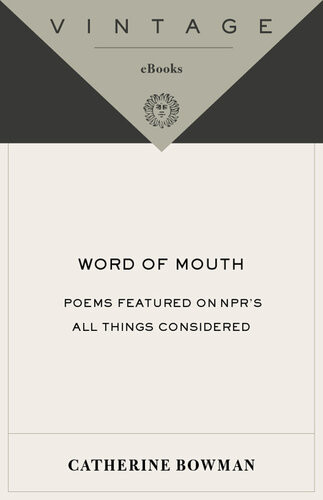 Word Of Mouth Poems Featured On Nprs All Things Considered Catherine Bowman
