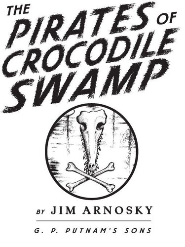 The Pirates Of Crocodile Swamp Jim Arnosky