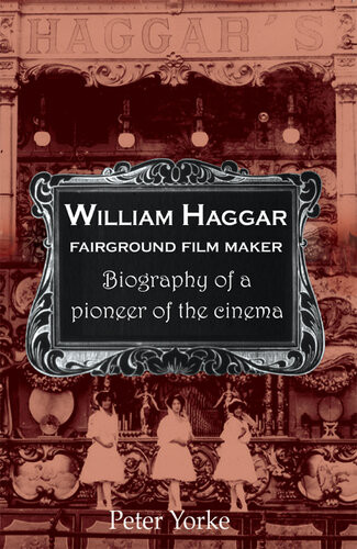 William Haggar Fairground Film Maker Peter Yorke