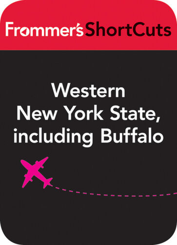 Western New York State Including Buffalo Frommers Shortcuts