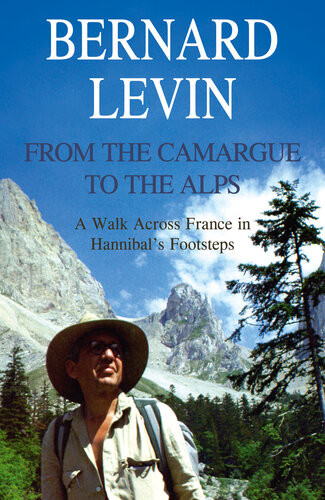 From The Camargue To The Alps A Walk Across France In Hannibals Footsteps Bernard Levin