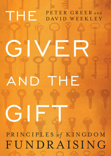 The Giver And The Gift Principles Of Kingdom Fundraising Peter Greer
