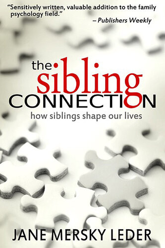 The Sibling Connection How Siblings Shape Our Lives Jane Mersky Leder