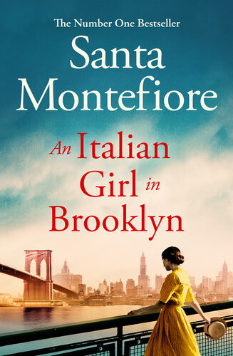 An Italian Girl In Brooklyn A Spellbinding Story Of Buried Secrets And New Beginnings Santa Montefiore
