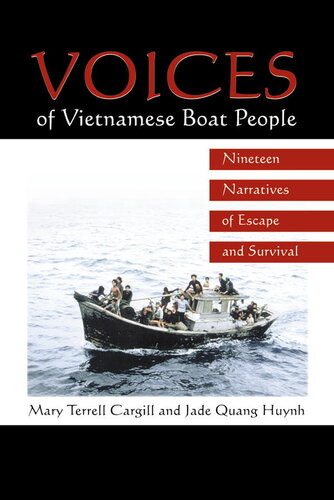 Voices Of Vietnamese Boat People Nineteen Narratives Of Escape And Survival Mary Terrell Cargill