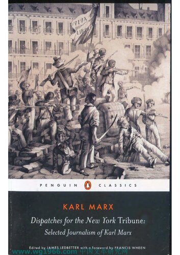 Dispatches For The New York Tribune Selected Journalism Of Karl Marx Karl Marx James Ledbetter