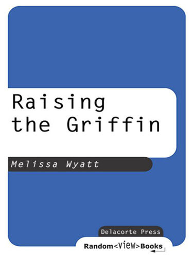 Raising The Griffin Melissa Wyatt