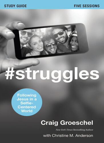Struggles Bible Study Guide Following Jesus In A Selfiecentered World Craig Groeschel
