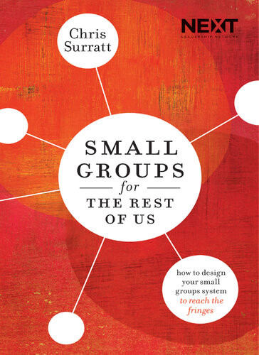 Small Groups For The Rest Of Us How To Design Your Small Groups System To Reach The Fringes Chris Surratt