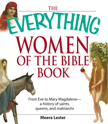 The Everything Women Of The Bible Book From Eve To Mary Magdalenea History Of Saints Queens And Matriarchs Meera Lester