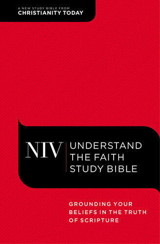 Niv Understand The Faith Study Bible Grounding Your Beliefs In The Truth Of Scripture Zondervan
