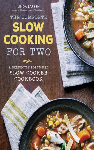 The Complete Slow Cooking For Two A Perfectly Portioned Slow Cooker Cookbook Linda Larsen